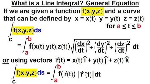 Calculus 3: Line Integrals (16 of 44) What is a Line Integral? General Equation