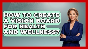 How To Create A Vision Board For Health And Wellness? - The Personal Growth Path