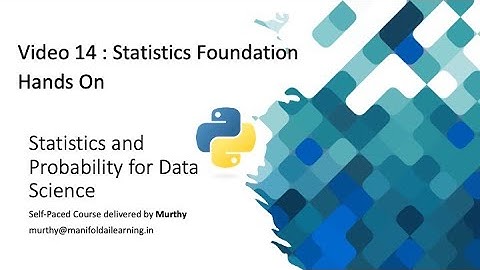 Video 14 : Descriptive Statistics - Statistics Foundation - Python Hands On