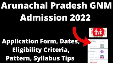 Arunachal Pradesh GNM Admission 2022 : GNM Application Form, Exam Pattern, Eligibility,Syllabus Tips