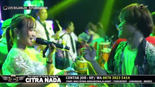 DIGRAYANG LAKA ~ DEWI MAHIRA // CITRA NADA LIVE DESA BULAKELOR // KETANGGUNGAN - BREBES