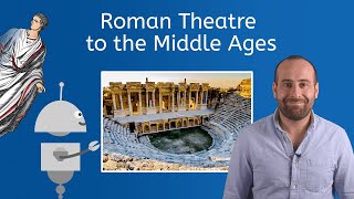 Roman Theatre to the Middle Ages - Theatre Arts for Teens!