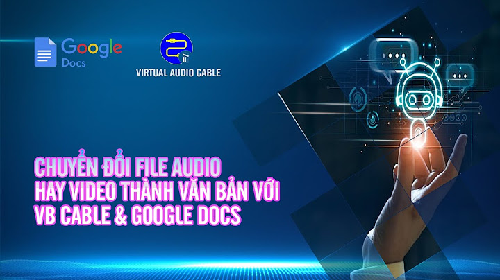 Chuyển âm thanh trên video thành văn bản trên youtube năm 2024