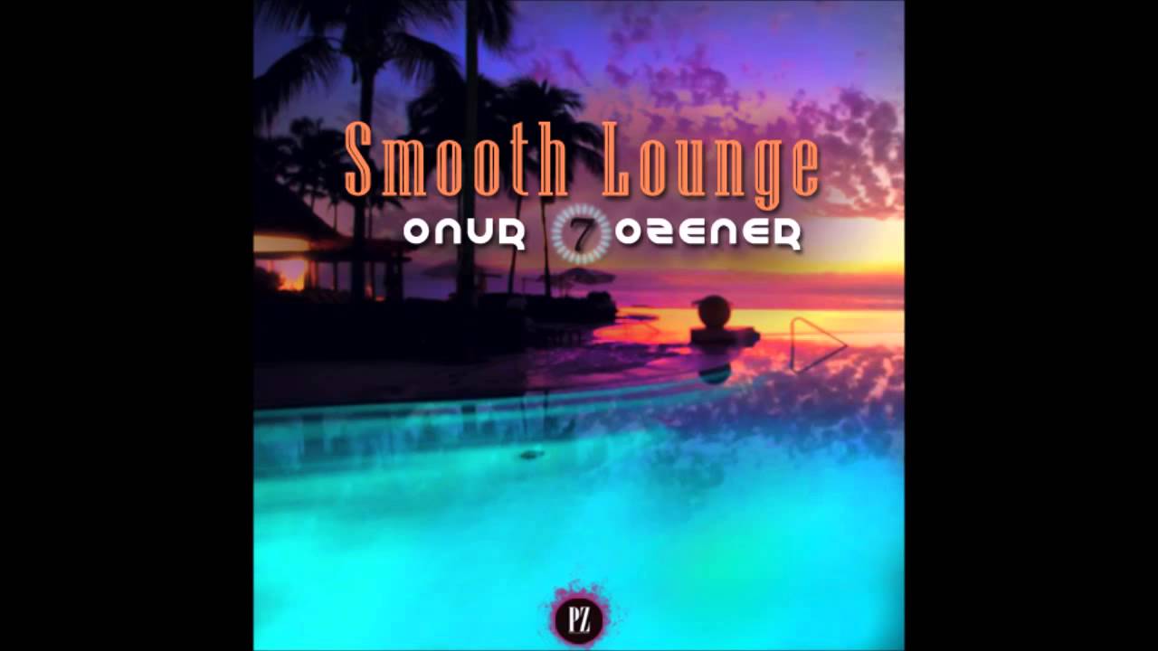 Smooth Lounge Volume 7 Jazz And Lounge And Chill Youtube