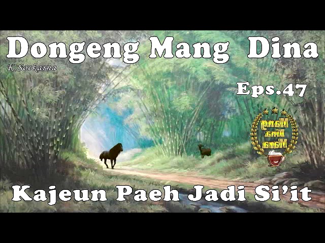 Kajeun Paeh Jadi si'it - Eps .47 class=