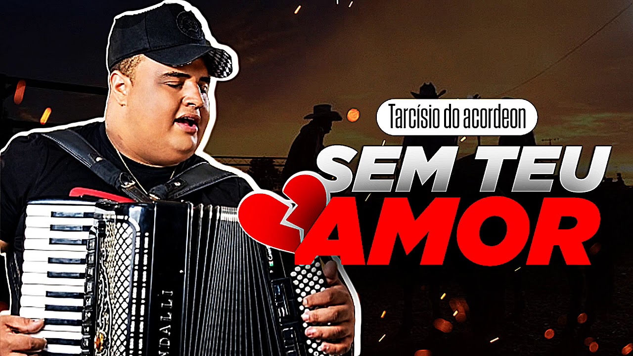 Tarcísio do Acordeon SEM TEU AMOR YouTube Tarcísio do Acordeon SEM TEU AMOR YouTube
