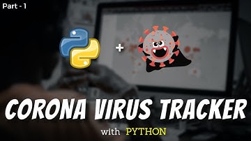 CORONA virus cases tracker with Python || PART-1 || Tech Cookie