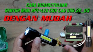 Cara Membongkar Senter Mini XPE Led COB Cas USB, SX_U3