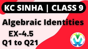 Q1 to Q21 | Ex-4.5 | Class 9 |Algebraic Identities | KC SINHA Mathematics | myhelper