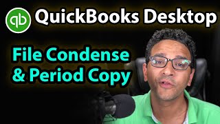 QuickBooks Desktop: File Condense \u0026 Period Copy