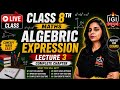 🔥 Class 8th MathsAlgebraic Expression Lecture 3 | Complete Chapter