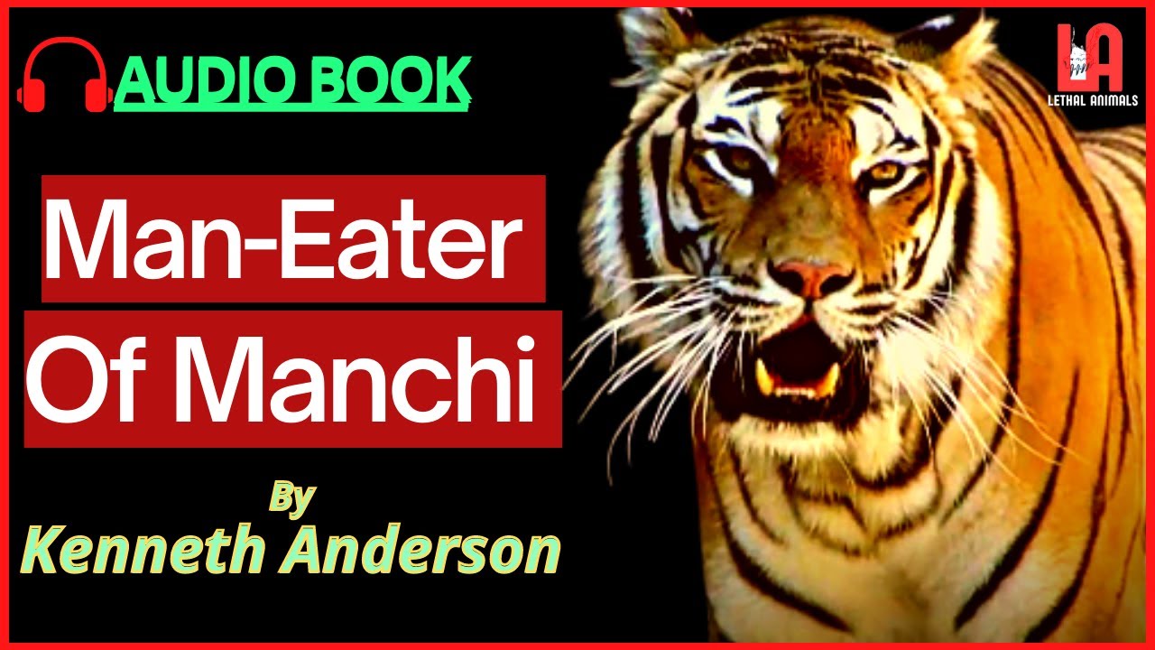 Man Eating Tiger || Kenneth Anderson Audiobook || The Novice Of Manchi