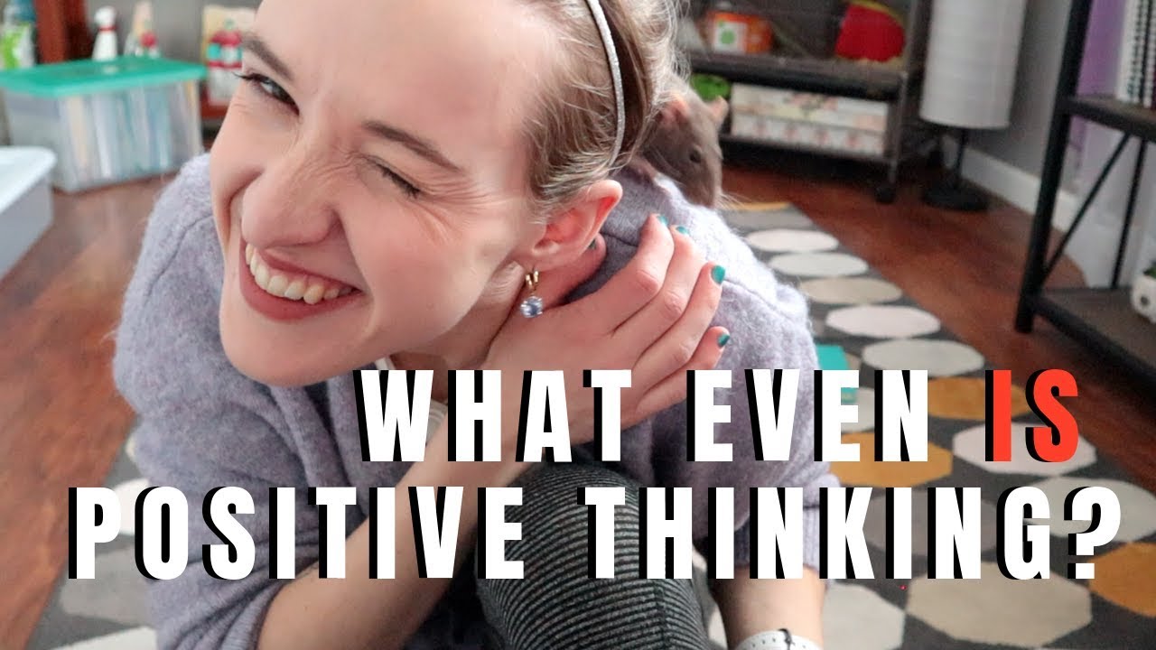 WHAT DOES POSITIVE THINKING EVEN MEAN? (and why I don't like the 