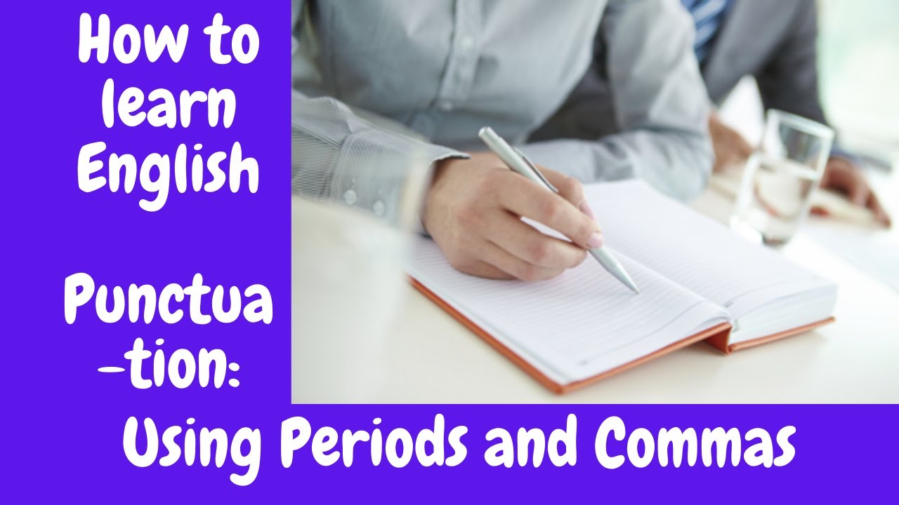 English Punctuation Using Commas and Periods Correctly YouTube