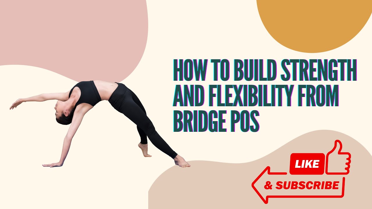 How to build Strength and Flexibility from Bridge Pose to Shoulder ...