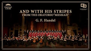 [Gracias Choir] G.F.Handel : And With His Stripes from the Oratorio “Messiah” / Eunsook Park