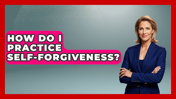 How Do I Practice Self-forgiveness? - The Time Management Pro