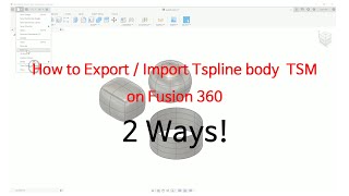 [ FUSION 360 Tip & Trick ] How to Export and Import Tspline Body