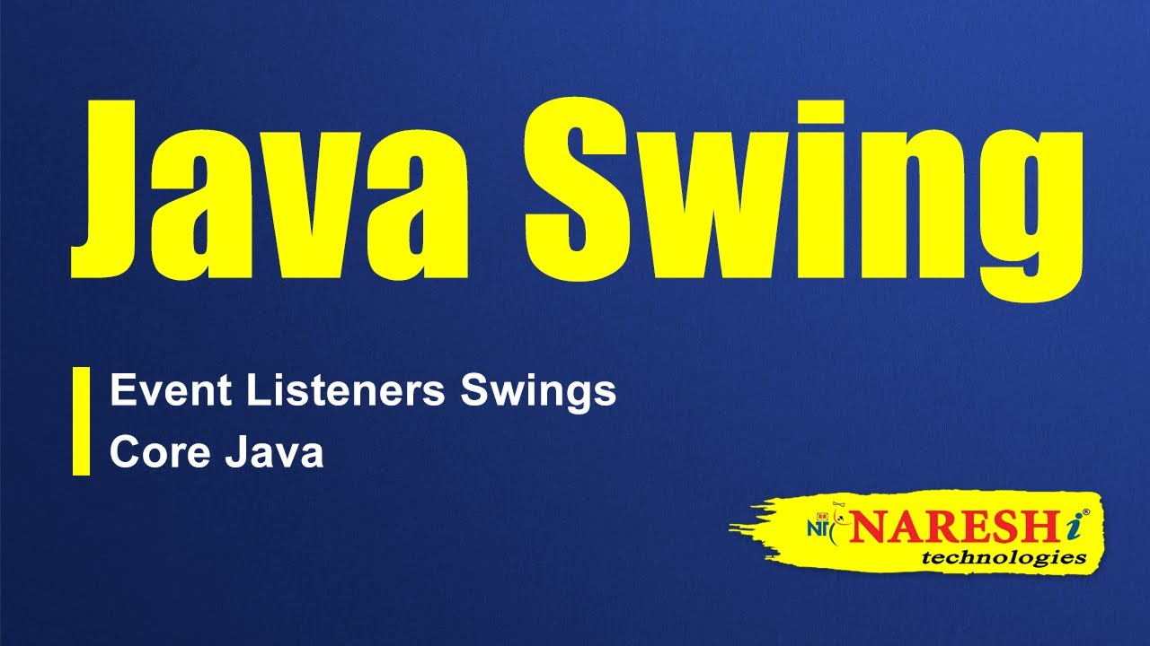 Java Swing Tutorial Event Listeners Swings Core Java Naresh IT 