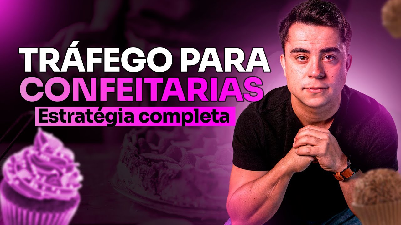 Tráfego Pago Para Confeitarias - Estratégia Validada
