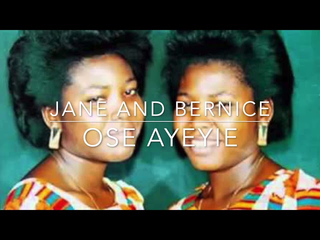 OSE AYEYIE by Jane and Bernice (Audio) class=