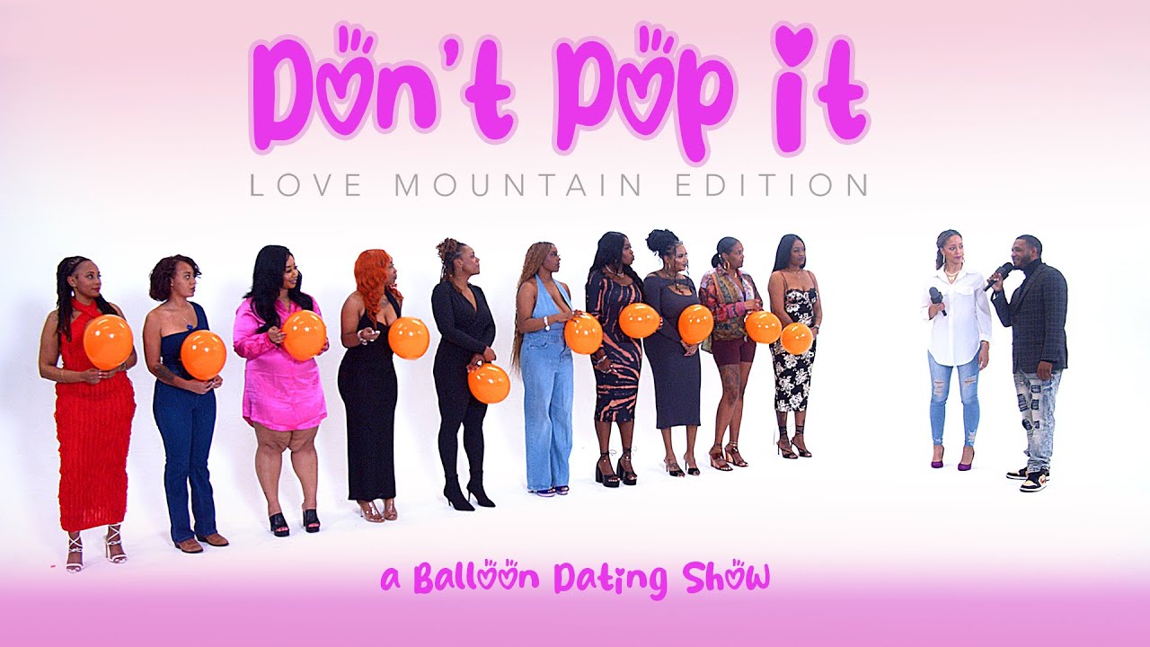 🎈Ep13: Don't Pop It: Love Mountain Edition (A Balloon Dating Show)