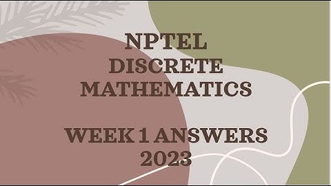 NPTEL DISCRETE MATHEMATICS WEEK 1 ASSIGNMENT 1 ANSWERS 2023