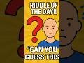 Riddle of the Day: How Did You Get In Here?
