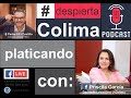 Podcast #22 Despierta Colima con Priscila García Diputada Local