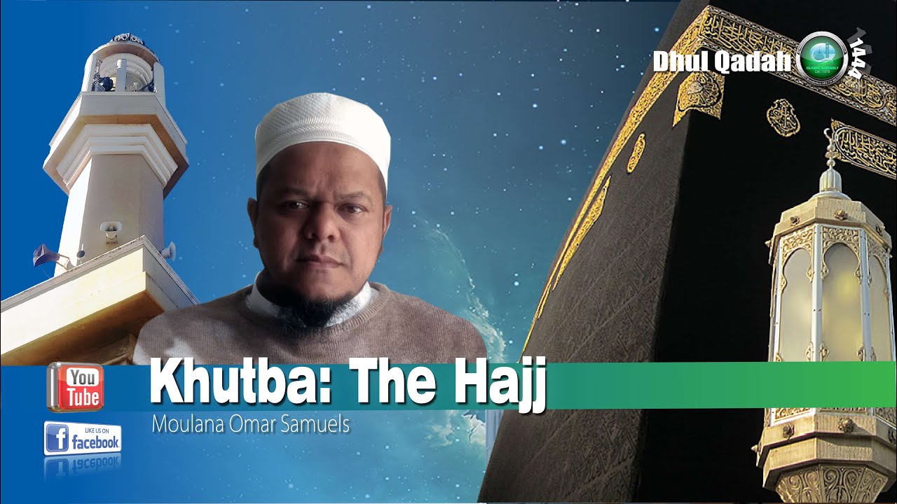 Khutba The Hajj by Moulana Omar Samuels. YouTube
