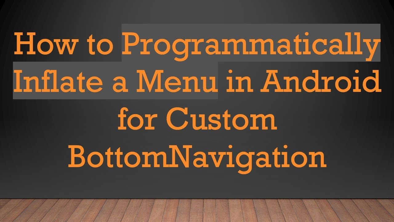 How to Programmatically Inflate a Menu in Android for Custom BottomNavigation