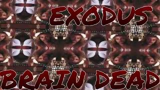 Exodus ~ Brain Dead (lyrics)