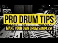 9 Pro Drum Tips - Create Your Own Drum Samples!