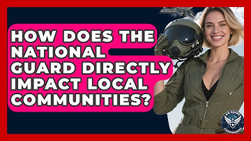 How Does The National Guard Directly Impact Local Communities? - Air Guard Commanders
