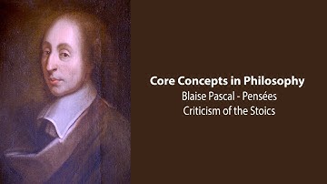 Blaise Pascal, Pensées | Criticism of the Stoics | Philosophy Core Concepts