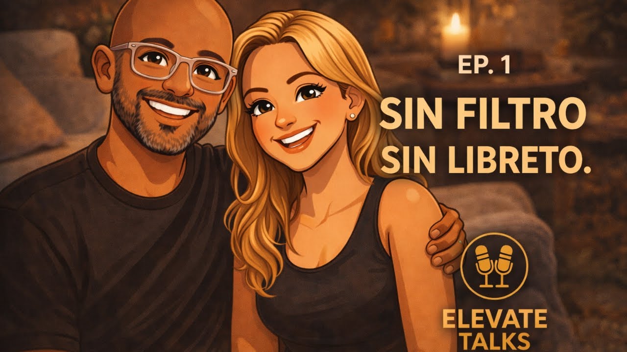 EP. 1 | Sin filtros. Sin libretos. | Elevate Talks
