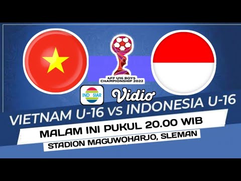 🔴Live Indosiar, INDONESIA U-16 vs VIETNAM U-16 di Piala AFF U-16 2022