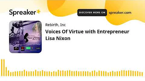 Voices Of Virtue with Entrepreneur Lisa Nixon