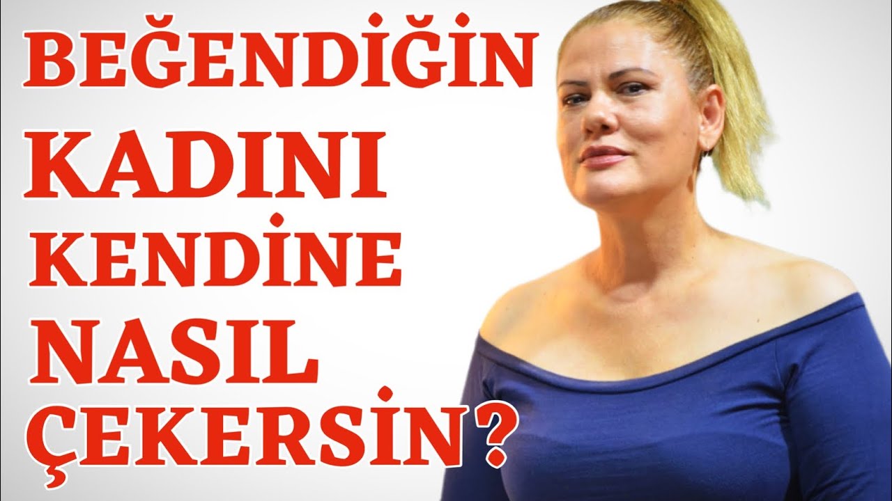 BEĞENDİĞİN KADINA NASIL YAKLAŞMALI VE ONU KENDİNE NASIL ÇEKMELİSİN?