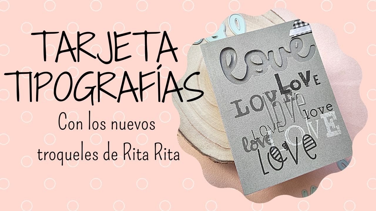 CARDMAKING. TARJETA de TIPOGRAFÍAS con lo nuevos TROQUELES de RITA RITA.