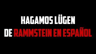 Hagamos "Lügen" de RAMMSTEIN EN ESPAÑOL