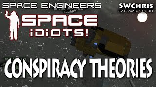 Space Engineers - Space Idiots! S1E8 - Conspiracy Theories