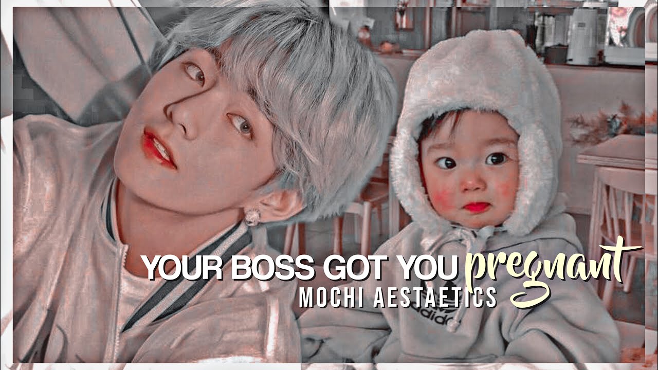 [KTH] your boss got you pregnant | oneshot