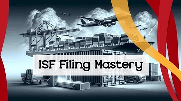 Secure Trade: Mastering ISF Filing and Customs