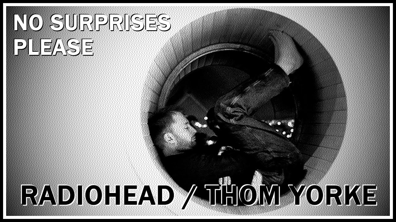 Thom Yorke No Surprises Please early Acoustic Clean Audio YouTube radiohead-no-surprises-lyrics-youtube