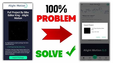 Alight Motion Project Import Problem || How To Import Alight Motion Project || Import Problem Solved