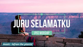 Lagu Rohani - JURU SELAMATKU (JPCC Worship / Ruth Sahanaya) - Piano Instrumental cover