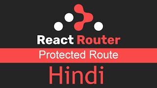 React Router v6 tutorial in Hindi #11 Protected Route