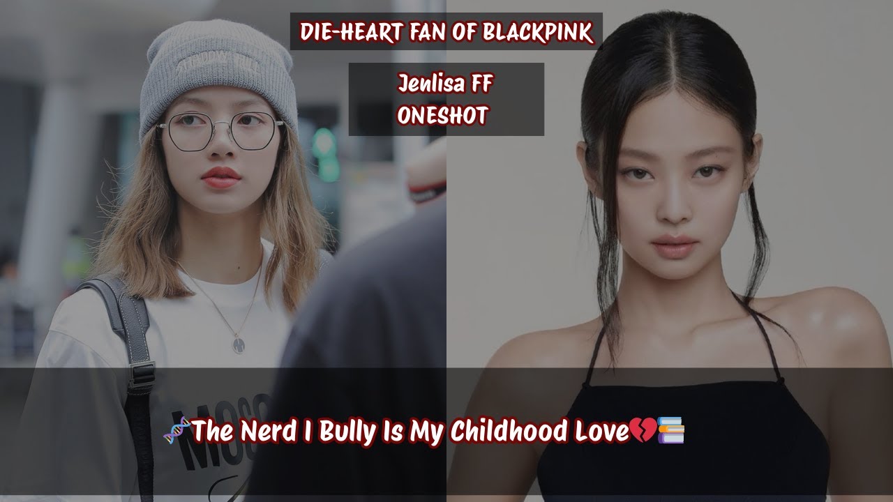 Jenlisa ff 🧬The Nerd I Bully Is My Childhood Love💔📚#jenlisa #jenlisaff #jenlisaoneshot #jenlisastory