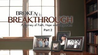 Broken to Breakthrough, Part 2